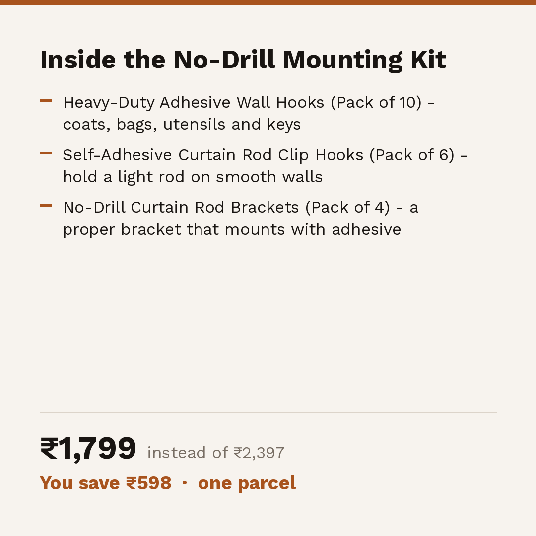 Inside the No-Drill Mounting Kit: ten adhesive wall hooks, six curtain rod clip hooks, four no-drill curtain rod brackets. 1799 rupees instead of 2397